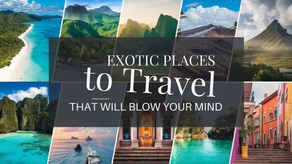 Exotic Places to Travel
