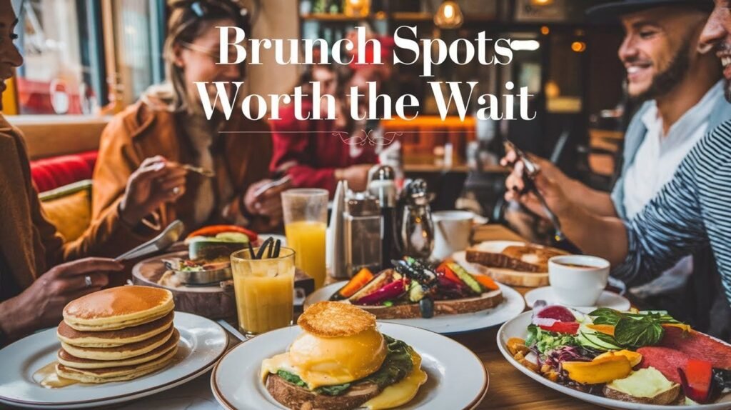 Brunch Spots Worth the Wait