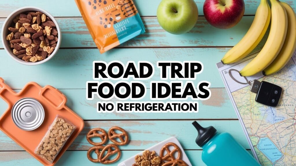 No-Fridge Road Trip Foods