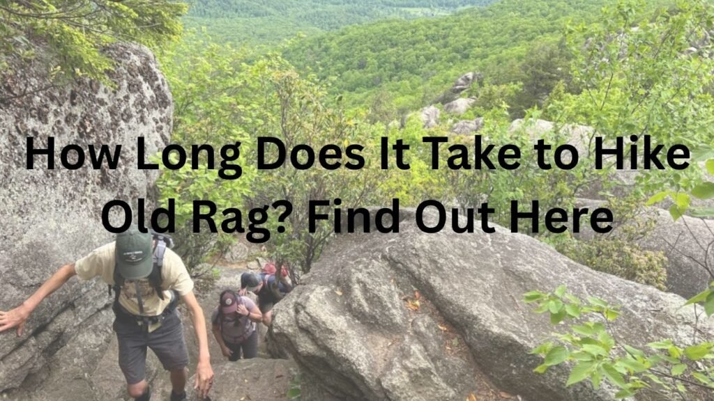 How Long Does It Take to Hike Old Rag