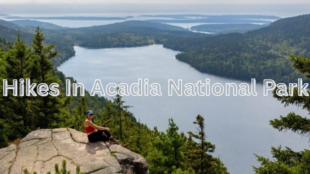 Must-Try Hikes in Acadia National Park, Maine