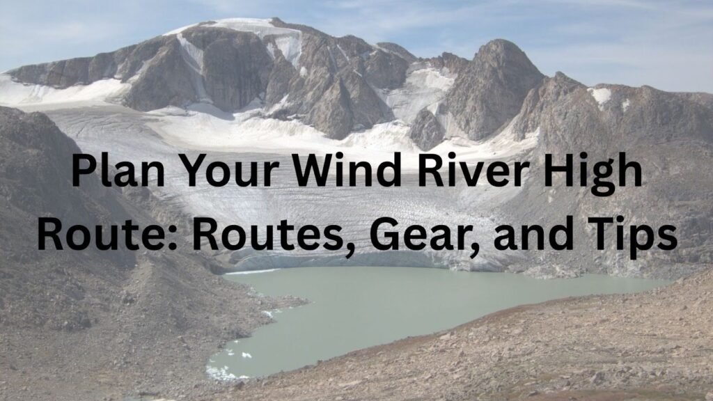 Plan Your Wind River High Route