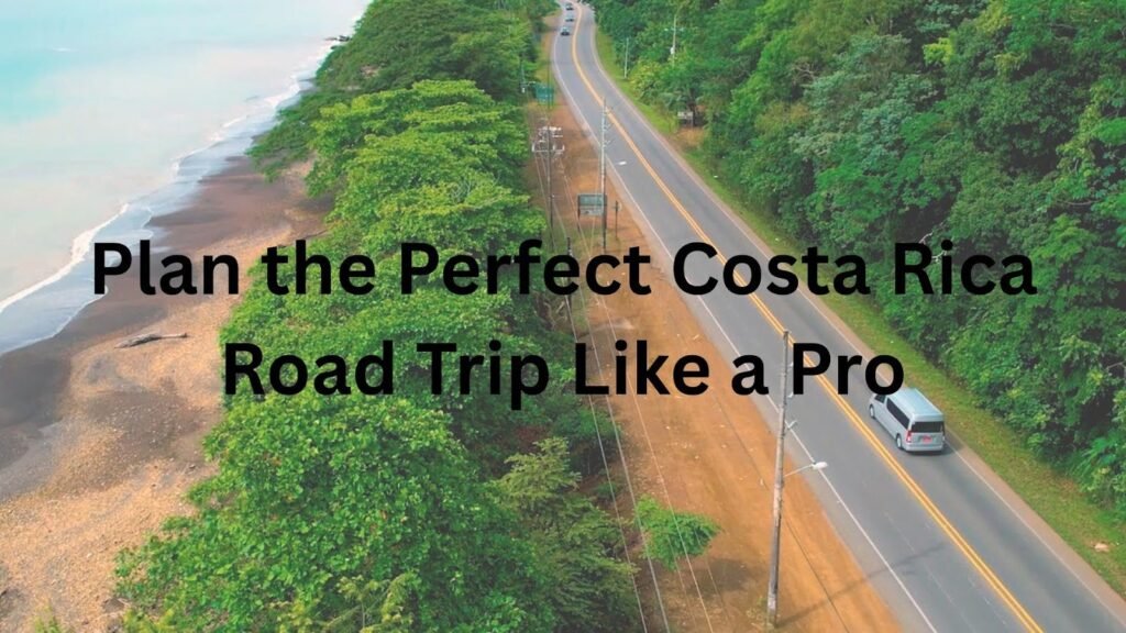 Plan the Perfect Costa Rica Road Trip Like a Pro