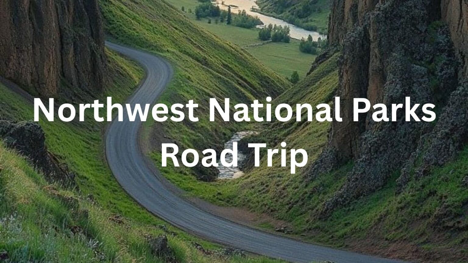 Top Route for a Northwest National Parks Road Trip - OhThePlacesWeSee