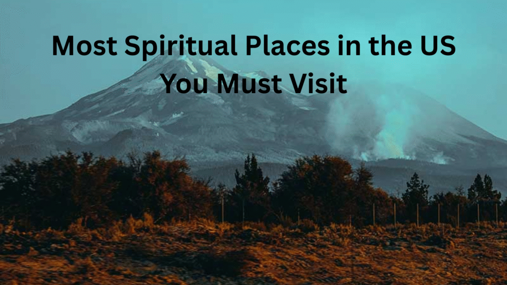 Most Spiritual Places in the US You Must Visit Most Spiritual Places in the US You Must Visit