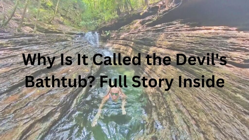 Why Is It Called the Devil’s Bathtub? Full Story Inside Devil's Bathtub