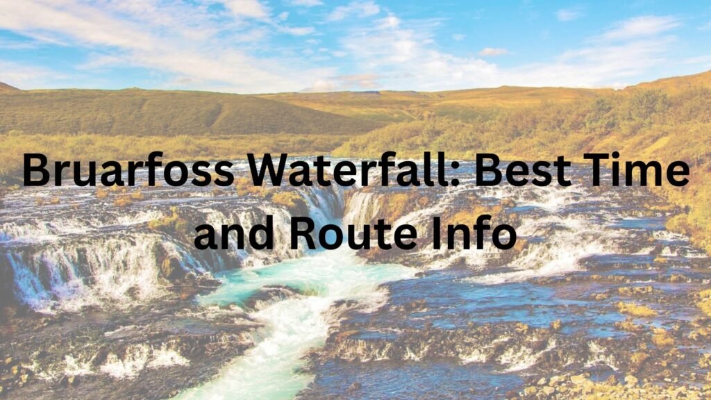Bruarfoss Waterfall: Best Time and Route Info Bruarfoss Waterfall